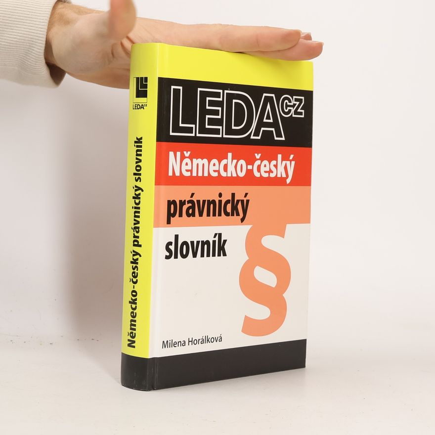 Milena Horálková Německo-český právnický slovník = Deutsch-Tschechisch Rechts Wörterbuch