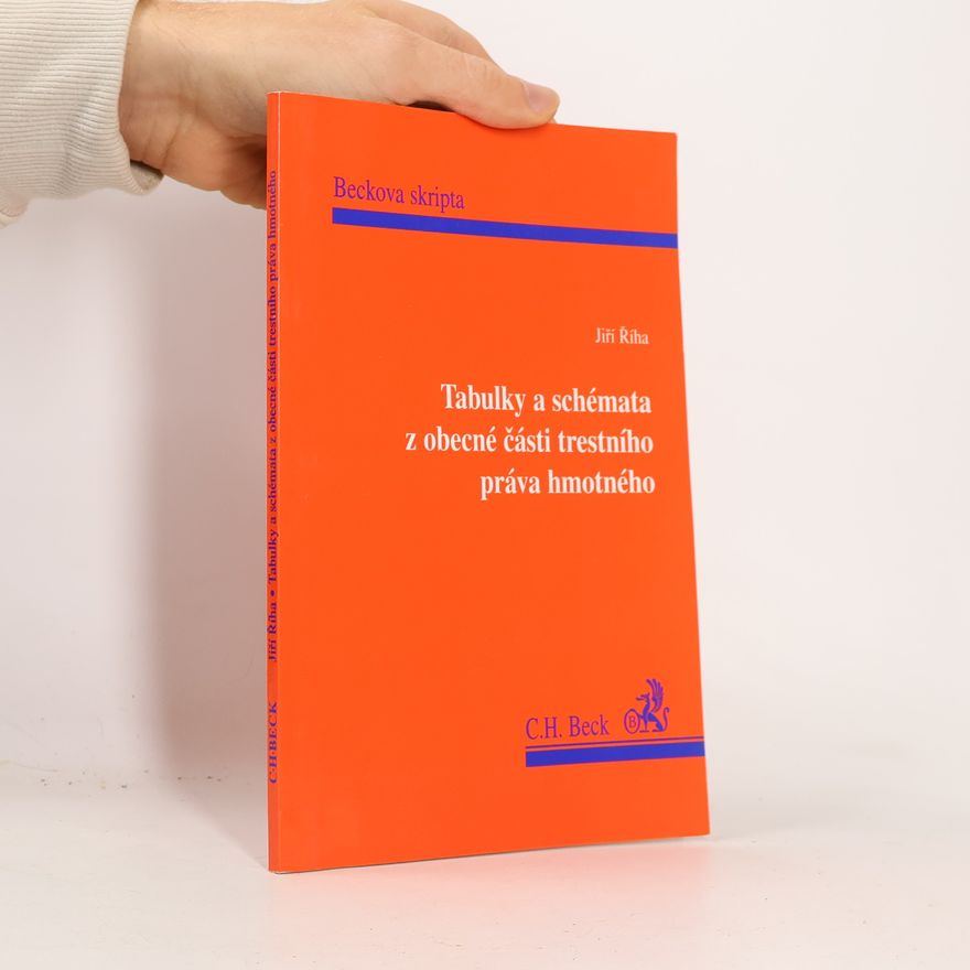 Jiří Říha Tabulky a schémata z obecné části trestního práva hmotného