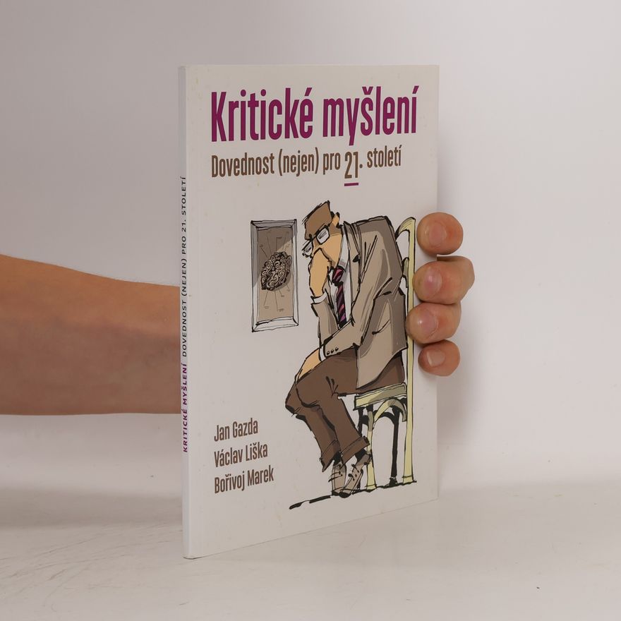 Jan Gazda Kritické myšlení : dovednost (nejen) pro 21. století