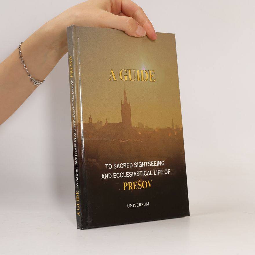 Autores varios A Guide to Sacred Sightseeing and Ecclesiastical Life of Prešov