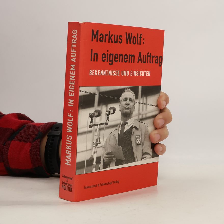 Markus Wolf In eigenem Auftrag