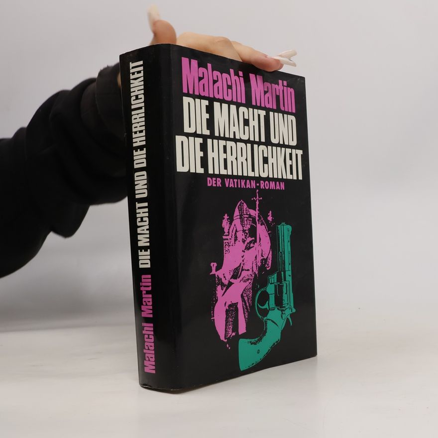 Malachi Martin Die Macht und die Herrlichkeit