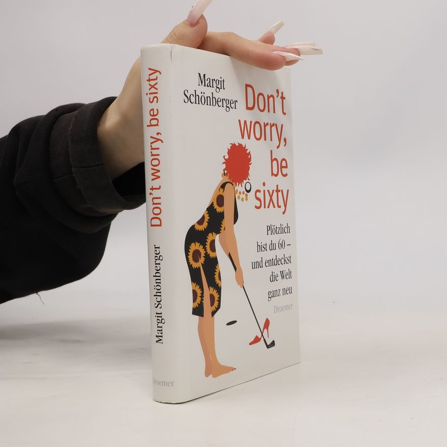 Margit Schönberger Don't worry, be sixty