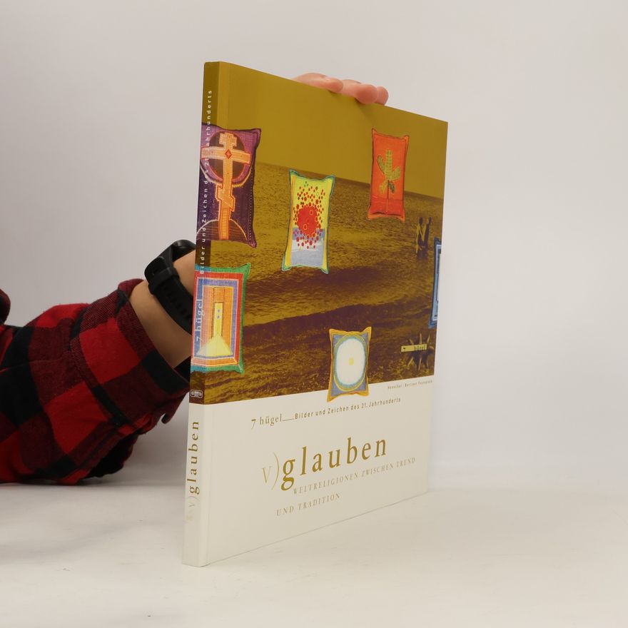 Collectif d'auteurs 7 Hügel - Bilder und Zeichen des 21. Jahrhunderts V, Glauben