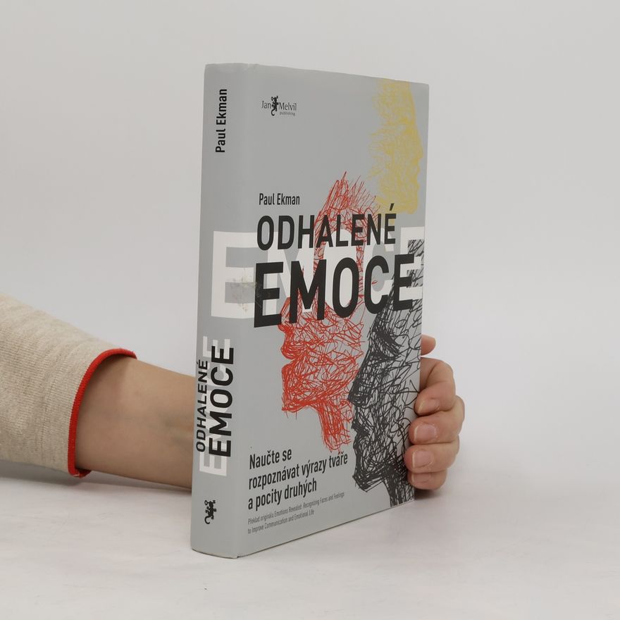 Paul Ekman Odhalené emoce: Naučte se rozpoznávat výrazy tváře a pocity druhých