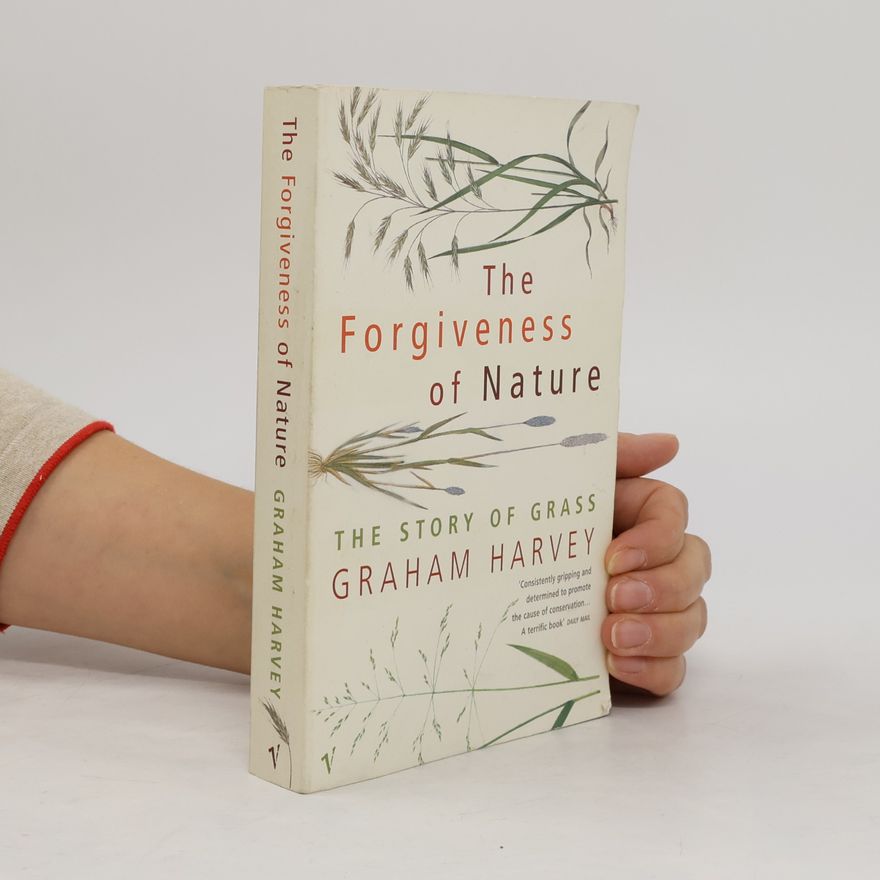 Graham Harvey The forgiveness of nature : the story of grass
