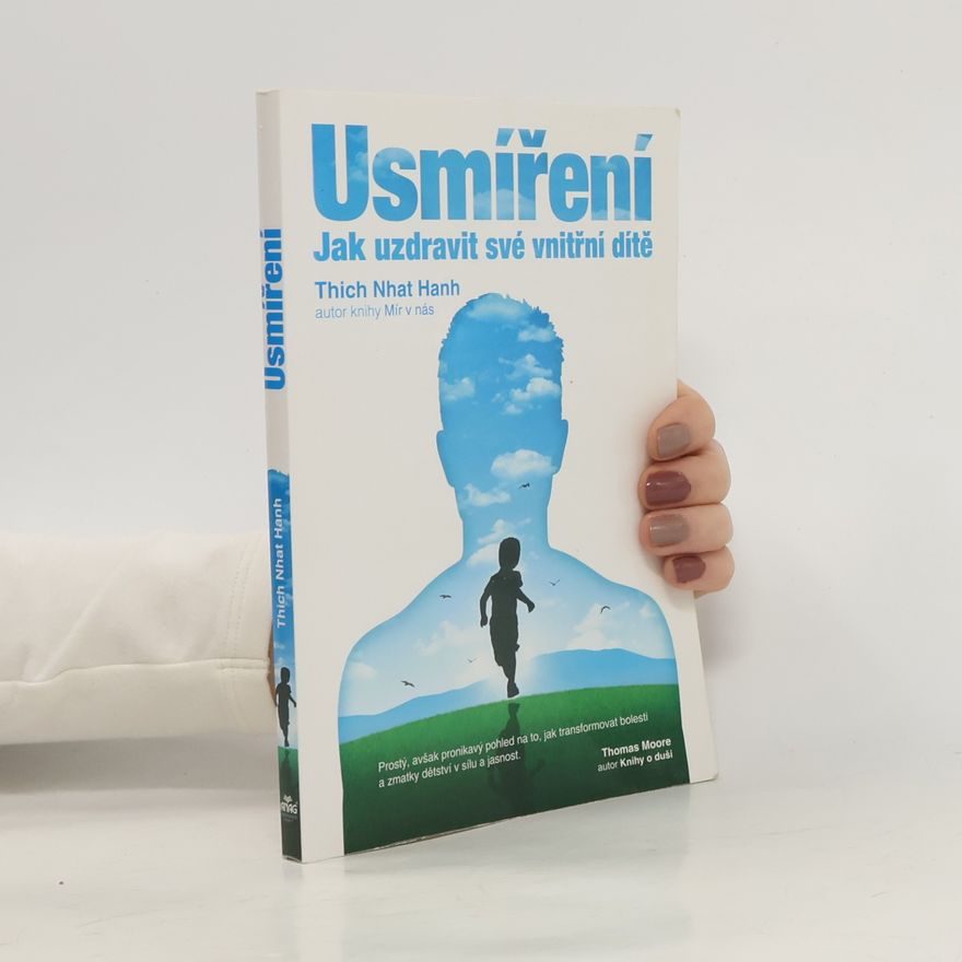 Thich Nhat Hanh Usmíření. Jak uzdravit své vnitřní dítě