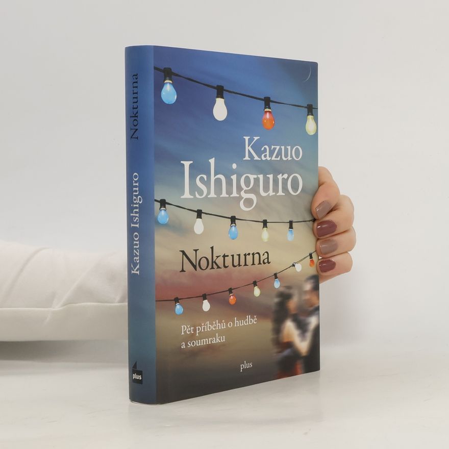 Kazuo Ishiguro Nokturna: Pět příběhů o hudbě a soumraku