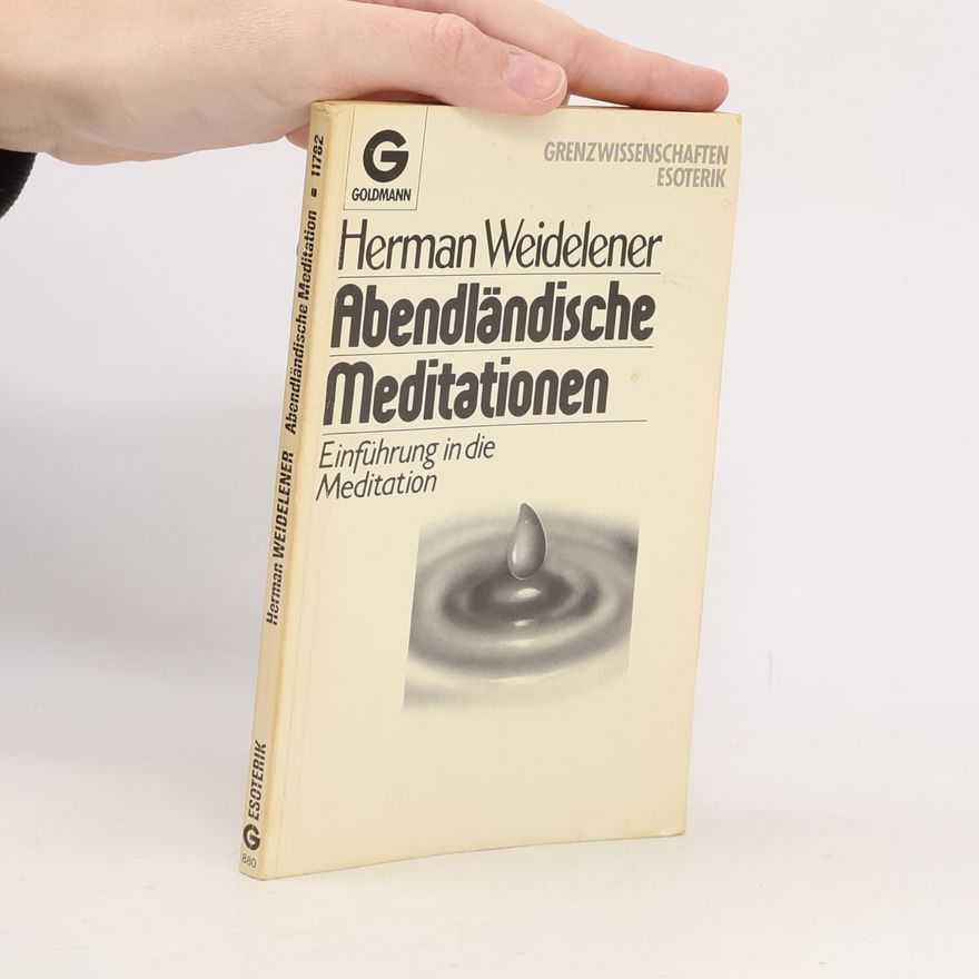 Herman Weidelener Abendländische Meditationen