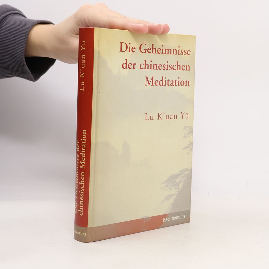 Lu K'uan Yü Die Geheimnisse der chinesischen Meditation