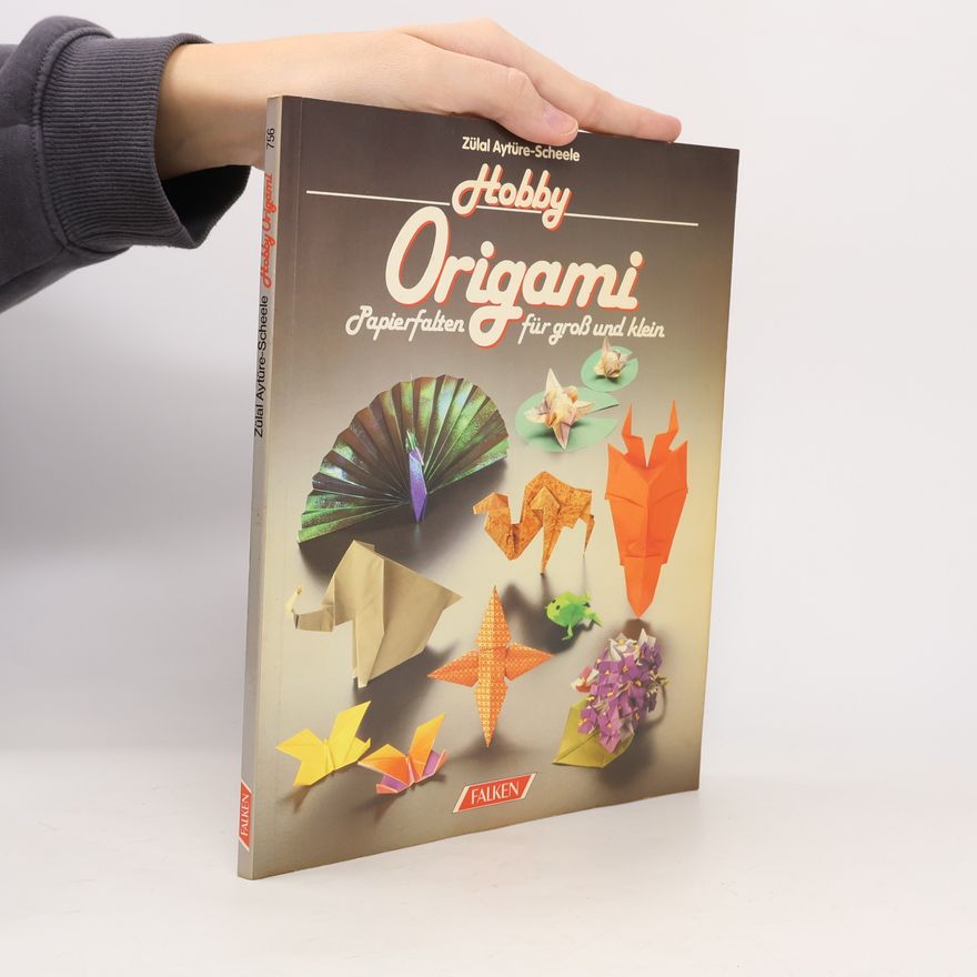 Zülal AytüreScheele Hobby - Origami papierfalten für Gross und klein
