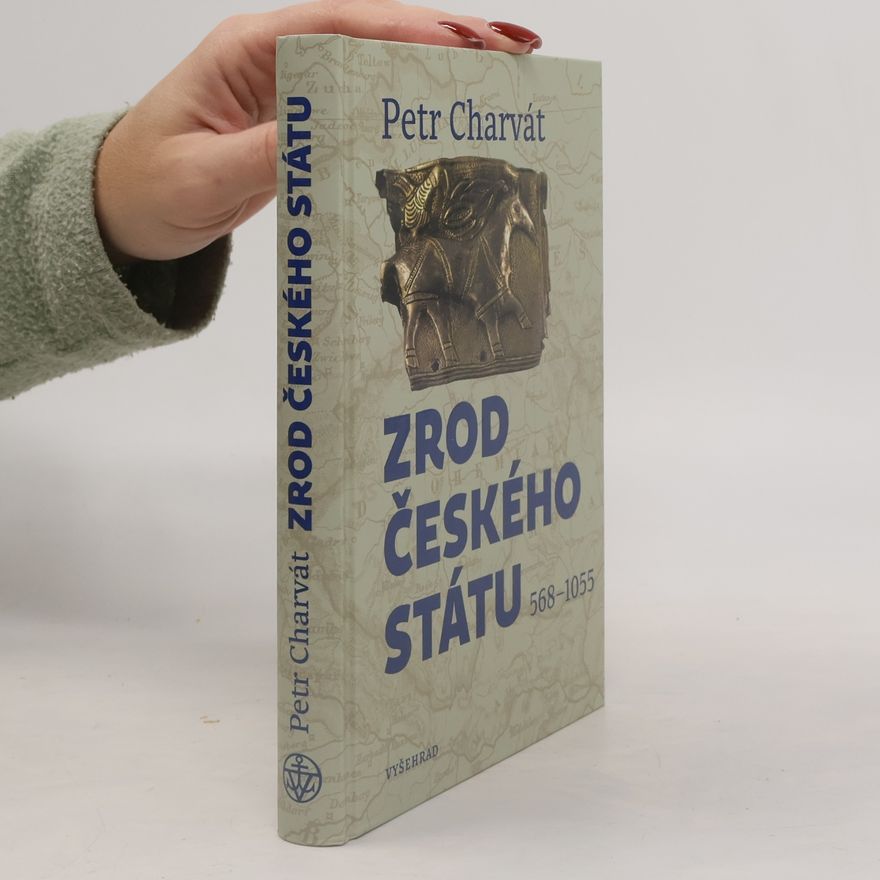 Petr Charvát Zrod českého státu 568-1055