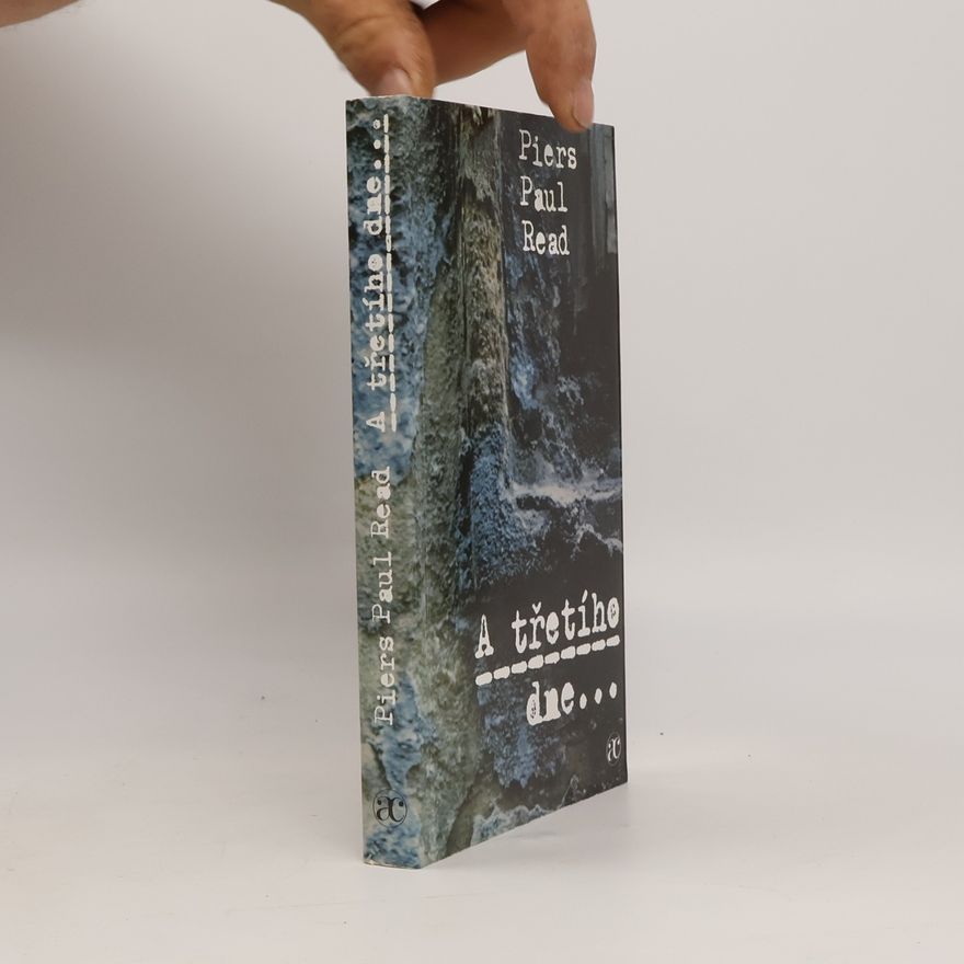 Piers Paul Read A třetího dne- : román