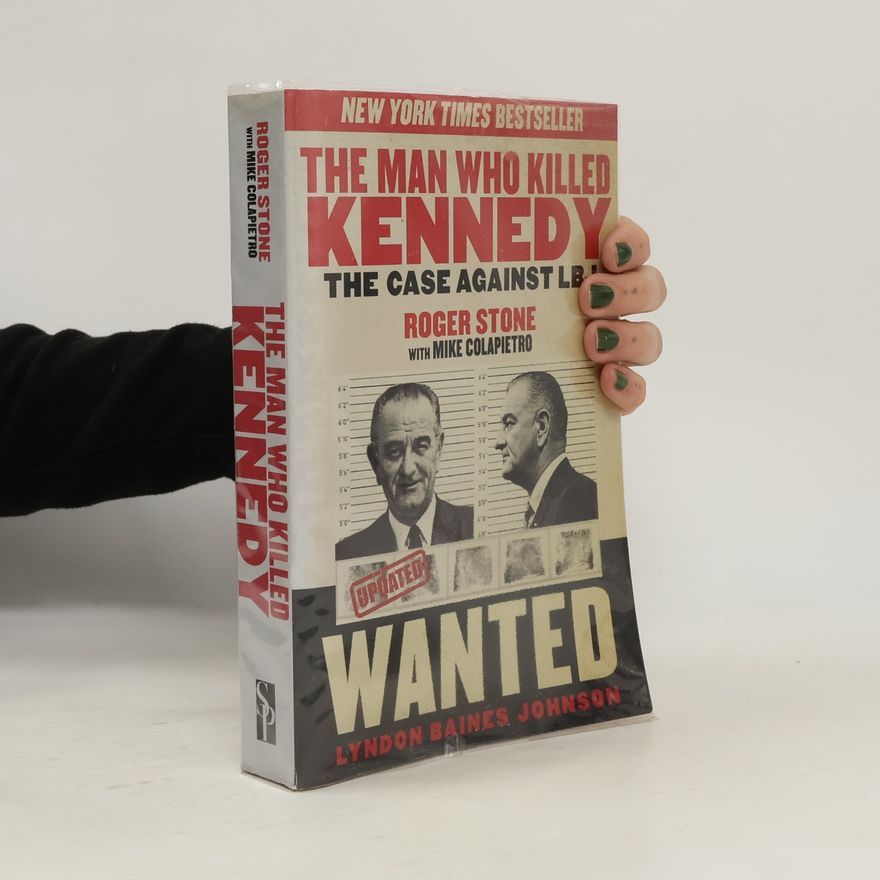 Roger D. Stone The Man Who Killed Kennedy