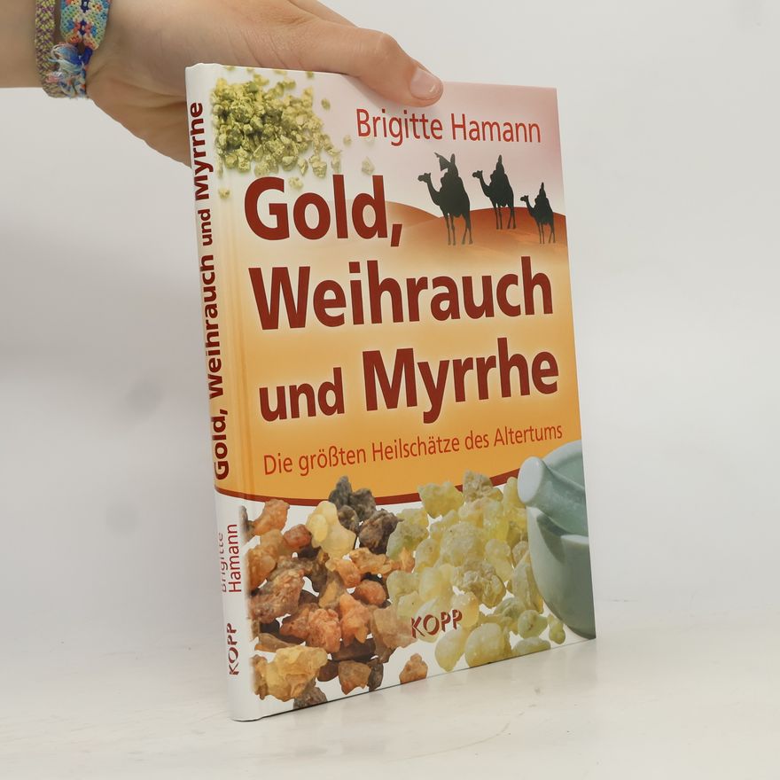 Brigitte Hamann Gold, Weihrauch und Myrrhe