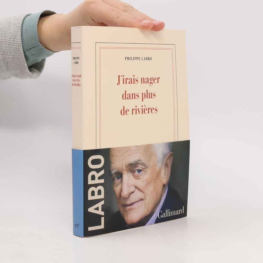 Philippe Labro J'irais nager dans plus de rivières