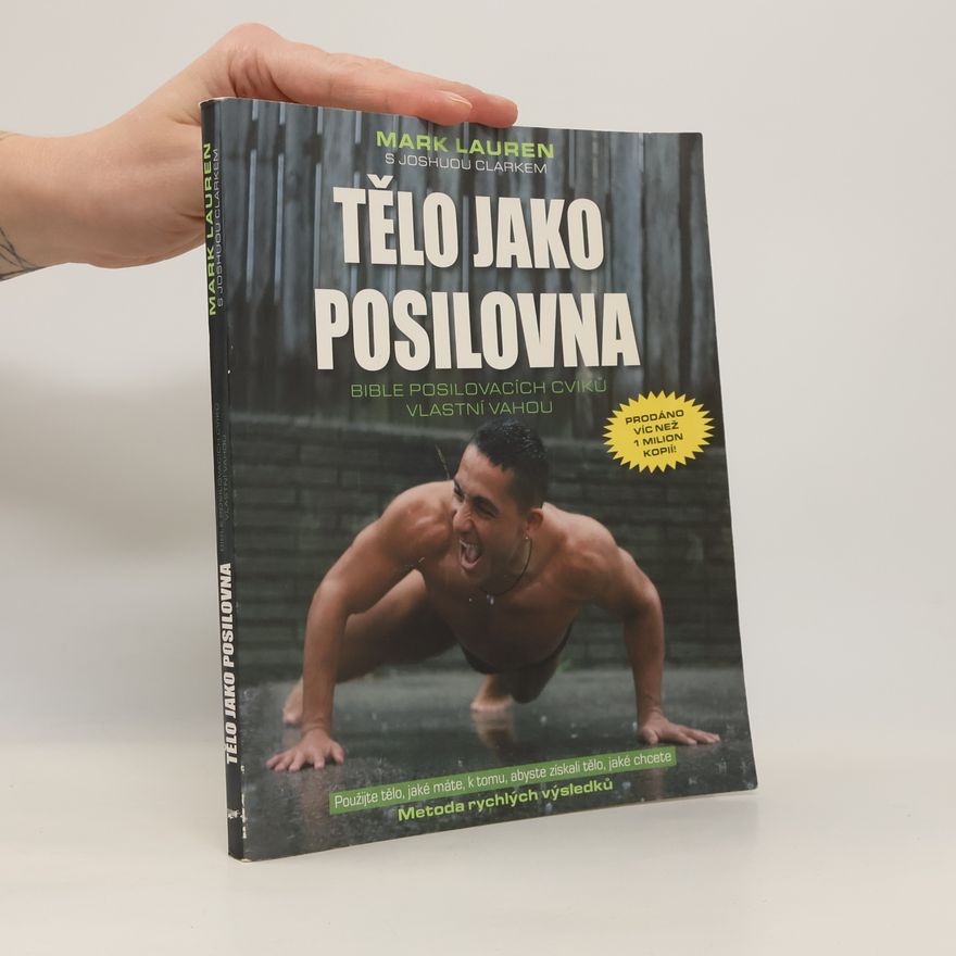 Mark Lauen Tělo jako posilovna. Bible posilovacích cviků vlastní vahou