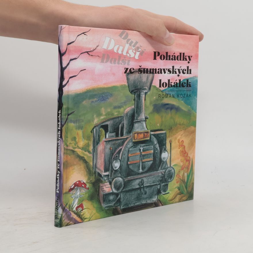 Roman Kozák Další pohádky ze šumavských lokálek