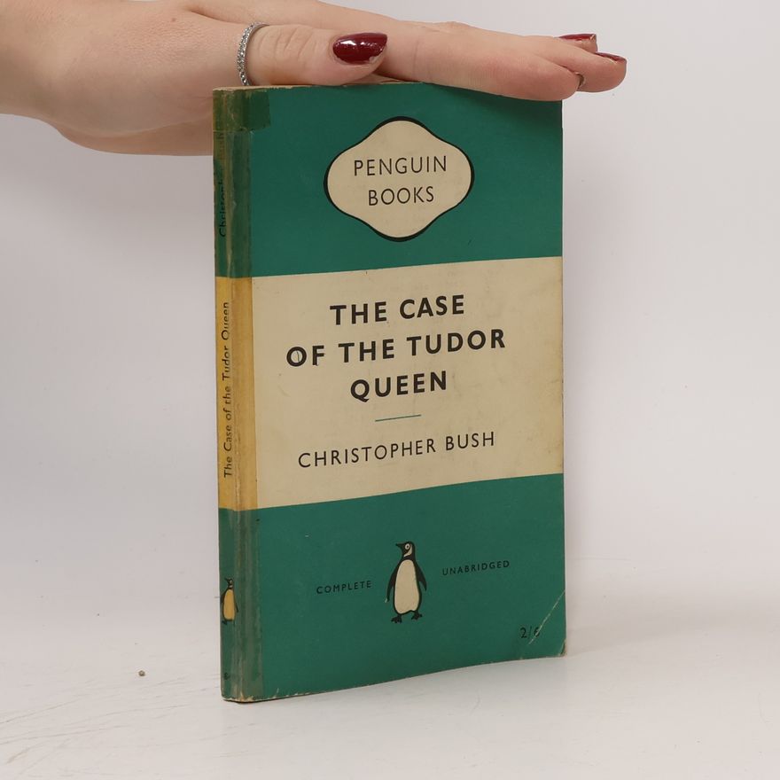 Christopher Bush The Case of the Tudor Queen