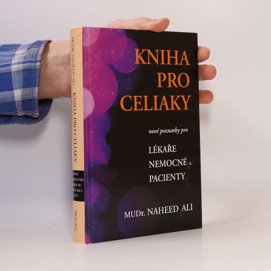 Naheed Ali Kniha pro celiaky - Nové poznatky pro lékaře, nemocné a pacienty