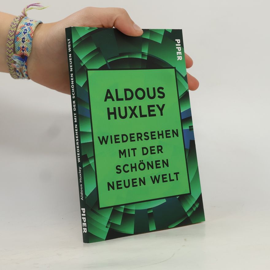 Aldous Huxley Wiedersehen mit der Schönen neuen Welt
