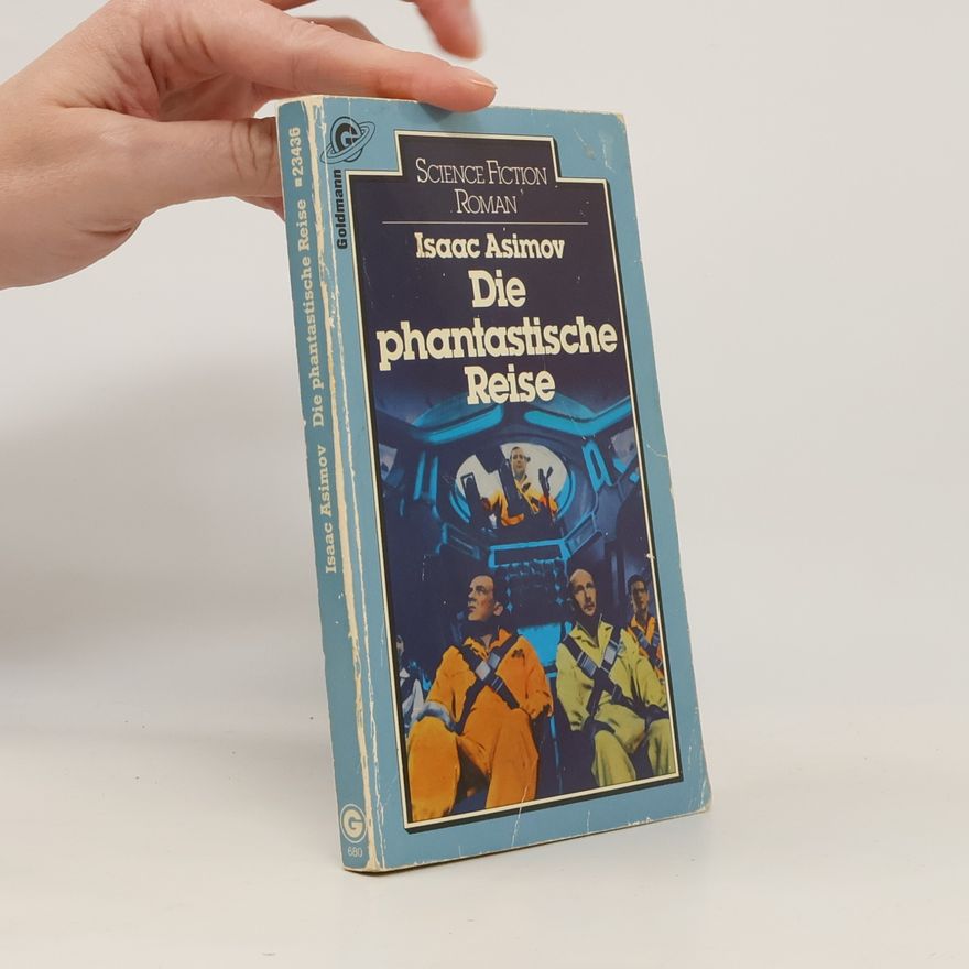 Isaac Asimov Die phantastische Reise. Nach e. Erz. v. Otto Klement u. J. L. Bixby