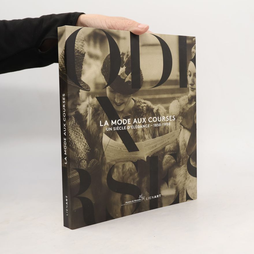 Dubois Rubio, Christophe Mode aux courses (la): Un siècle d'élégance (1850-1950)