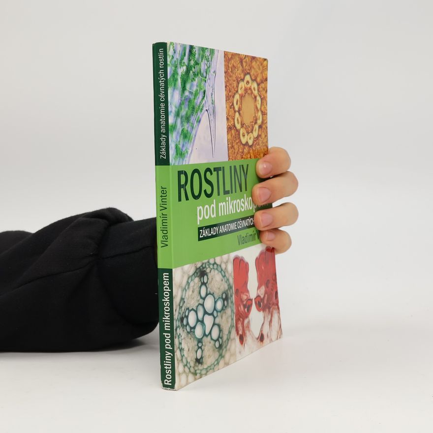 Vladimír Vinter Rostliny pod mikroskopem : základy anatomie cévnatých rostlin