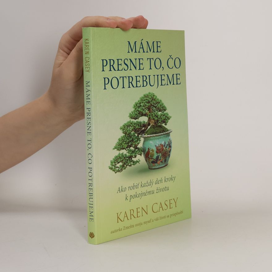 Karen Casey Máme presne to, čo potrebujeme