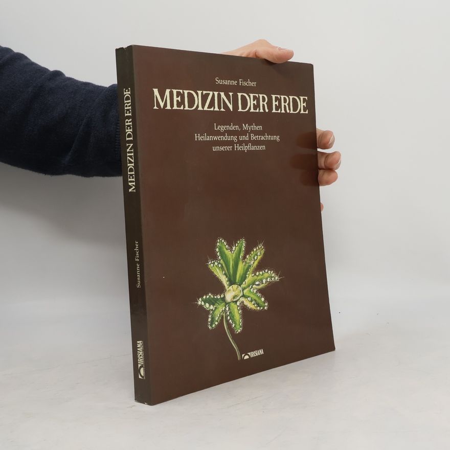 Susanne Fischer-Rizzi Medizin der Erde
