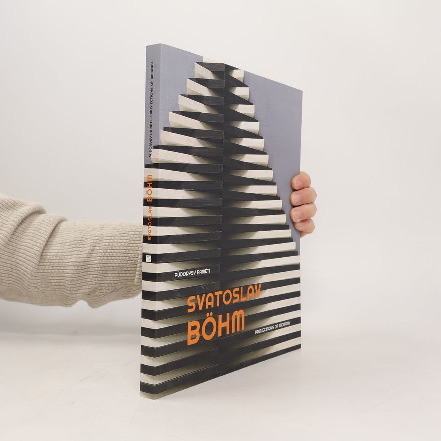 Autores varios Svatoslav Böhm: Půdorysy paměti = projections of memory