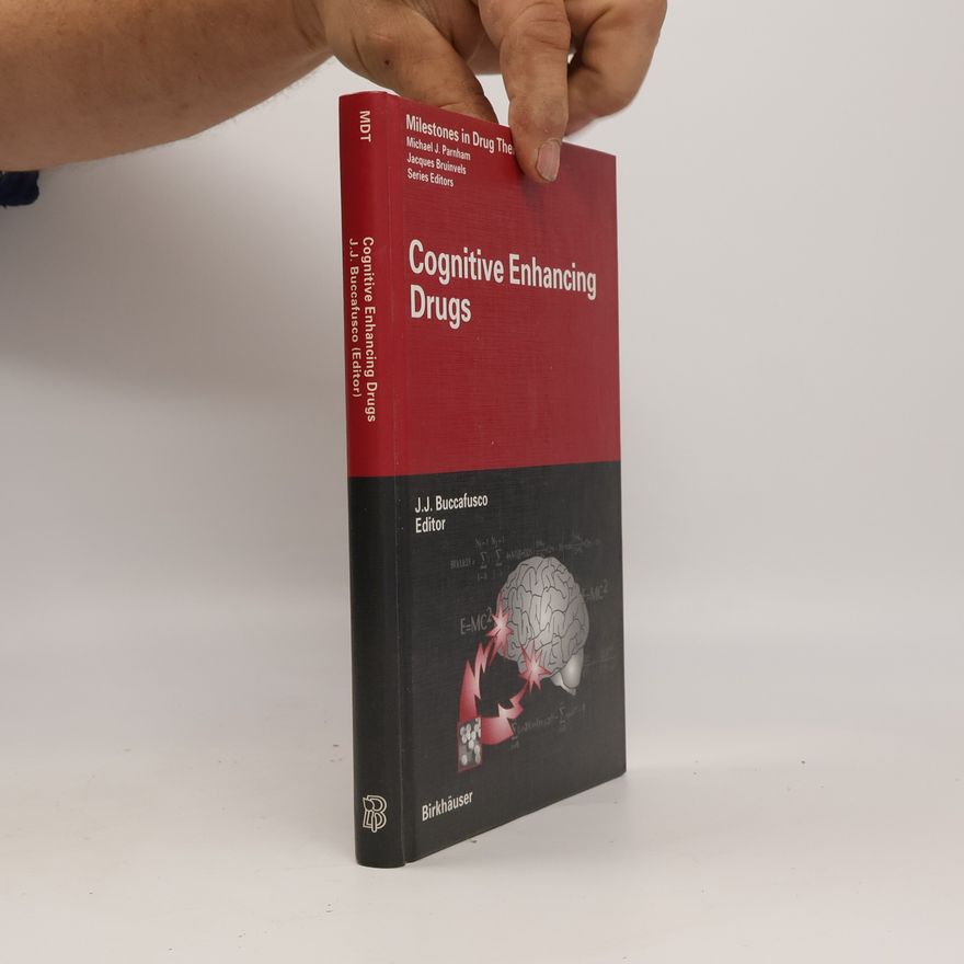 Jerry J. Buccafusco Milestones in Drug Therapy: Cognitive Enhancing Drugs