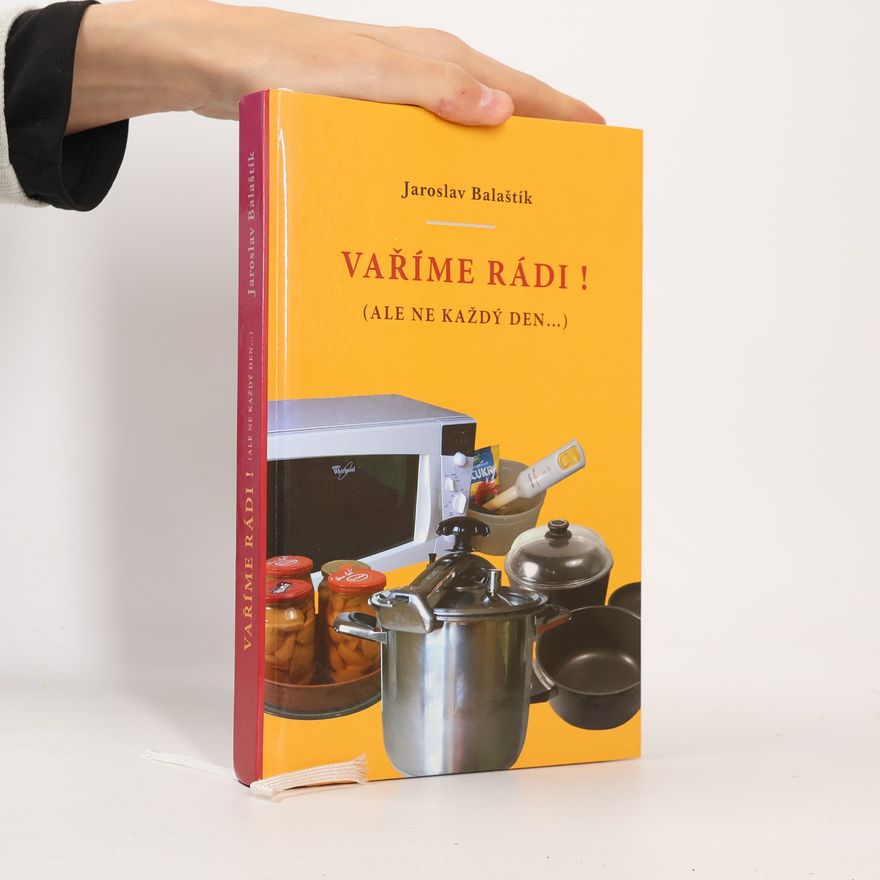 Jaroslav Balaštík Vaříme rádi! (ale ne každý den...)