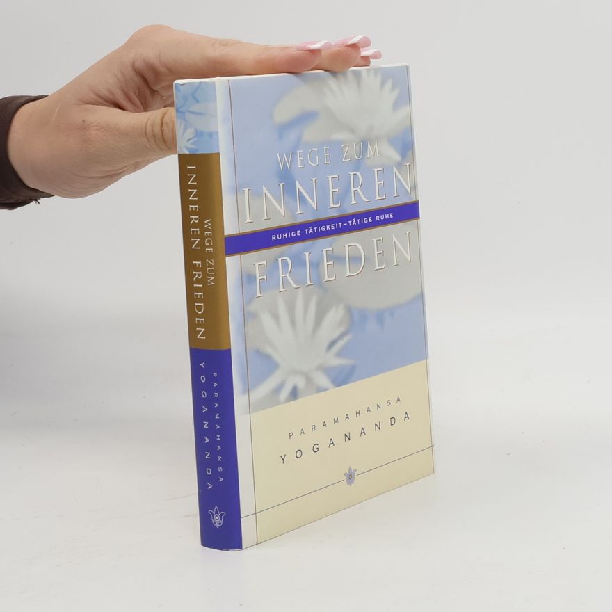 Paramahansa Yogananda Wege zum inneren Frieden