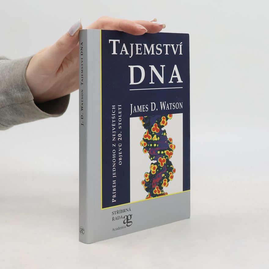 James D. Watson Tajemství DNA: příběh jednoho z největších objevů 20. století