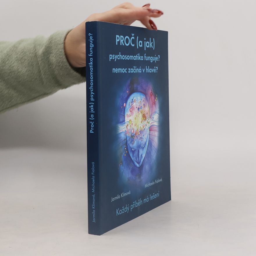 Jarmila Klímová Proč (a jak) psychosomatika funguje?