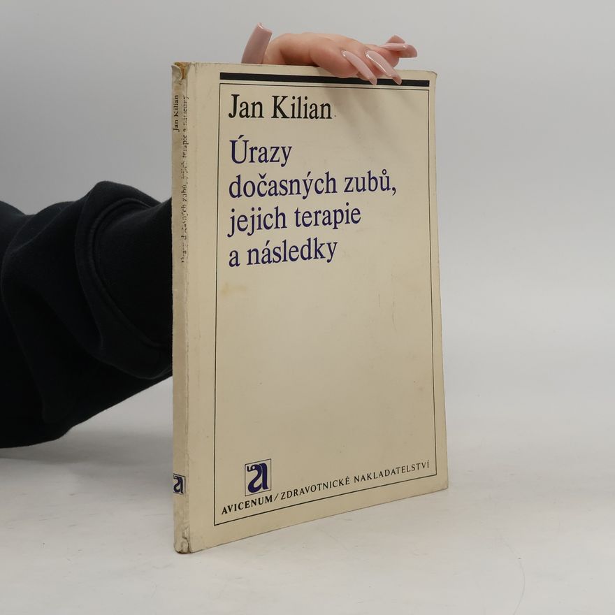 Jan Kilián Úrazy dočasných zubů, jejich terapie a následky