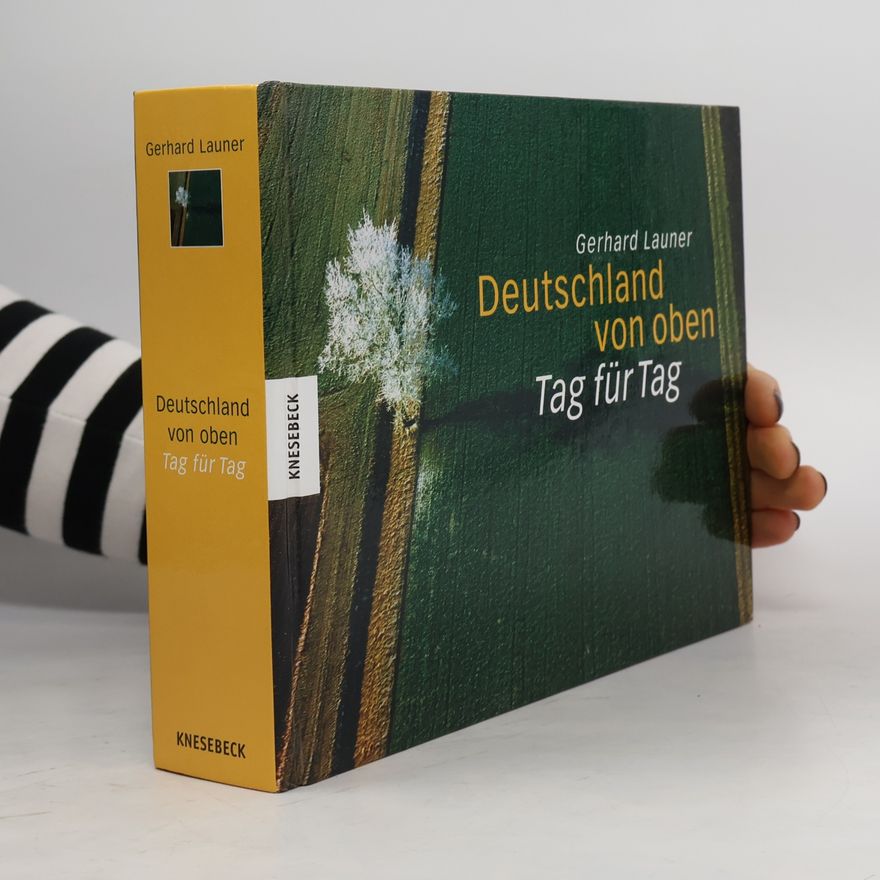 Gerhard Launer Deutschland von oben. Tag für Tag