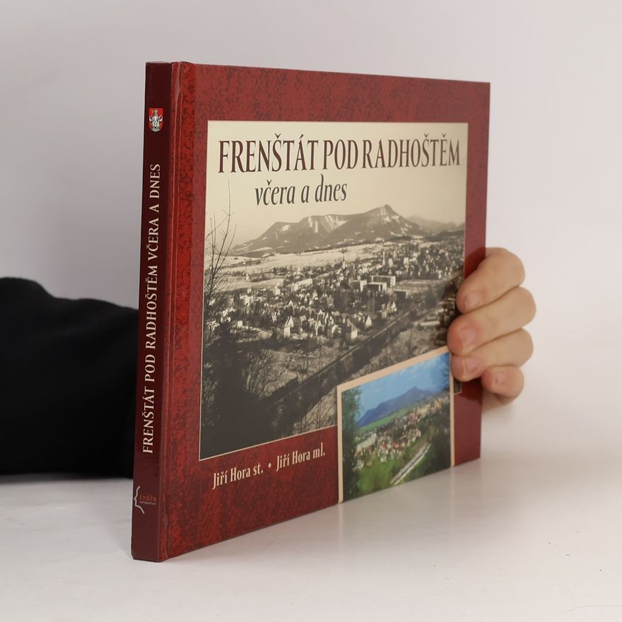 Jiří Hora Frenštát pod Radhoštěm včera a dnes