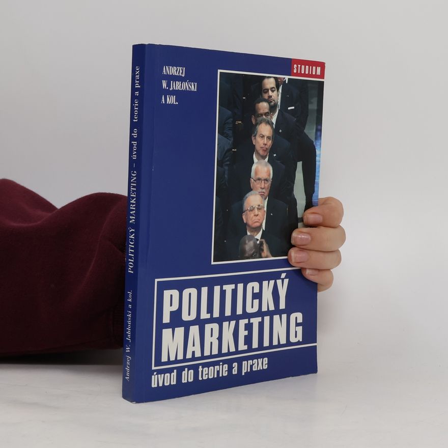 Andrzej Jabłoński Politický marketing. Úvod do teorie a praxe