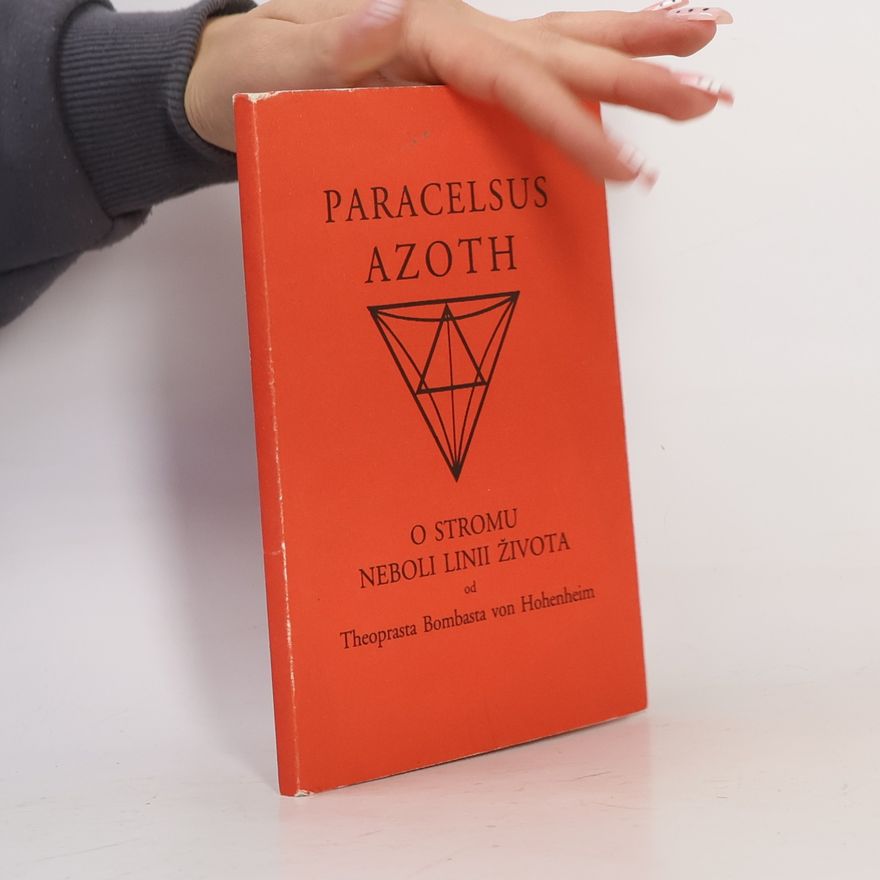 Paracelsus Azoth. O stromu, neboli, linii života