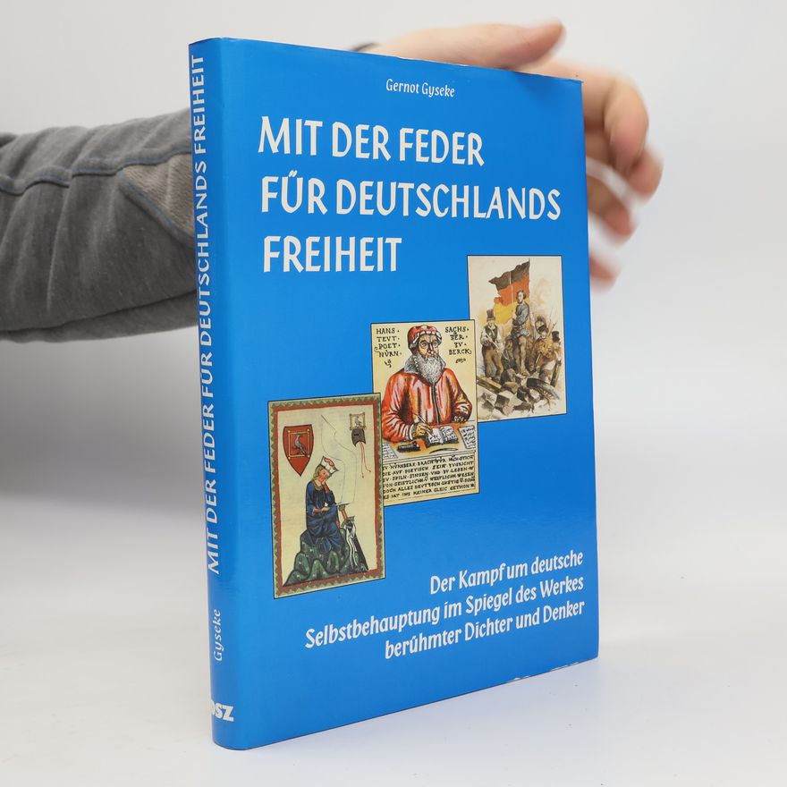 Gernot Gyseke Mit der Feder für Deutschlands Freiheit