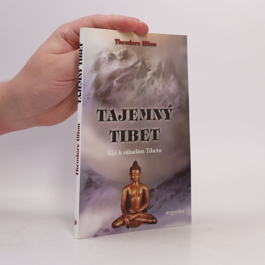 Theodore Illion Tajemný Tibet. Klíč k záhadám Tibetu