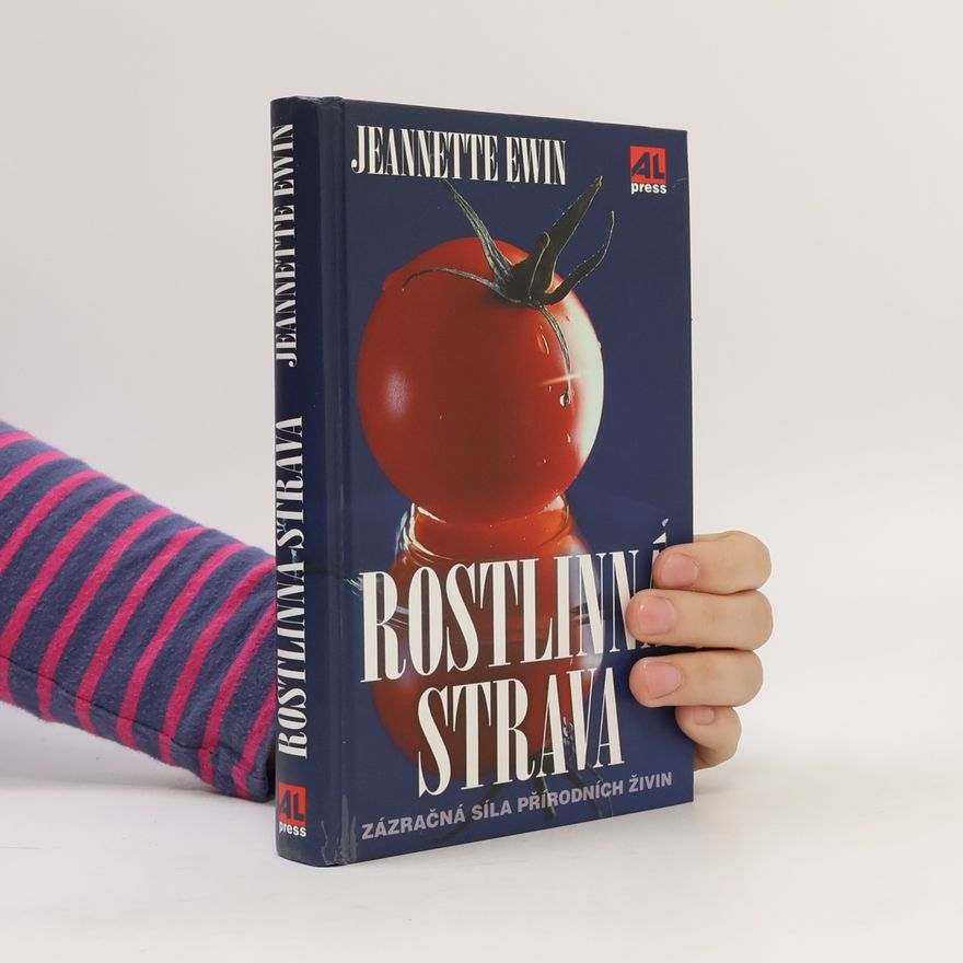 Jeannette Ewin Rostlinná strava : zázračná síla přírodních živin