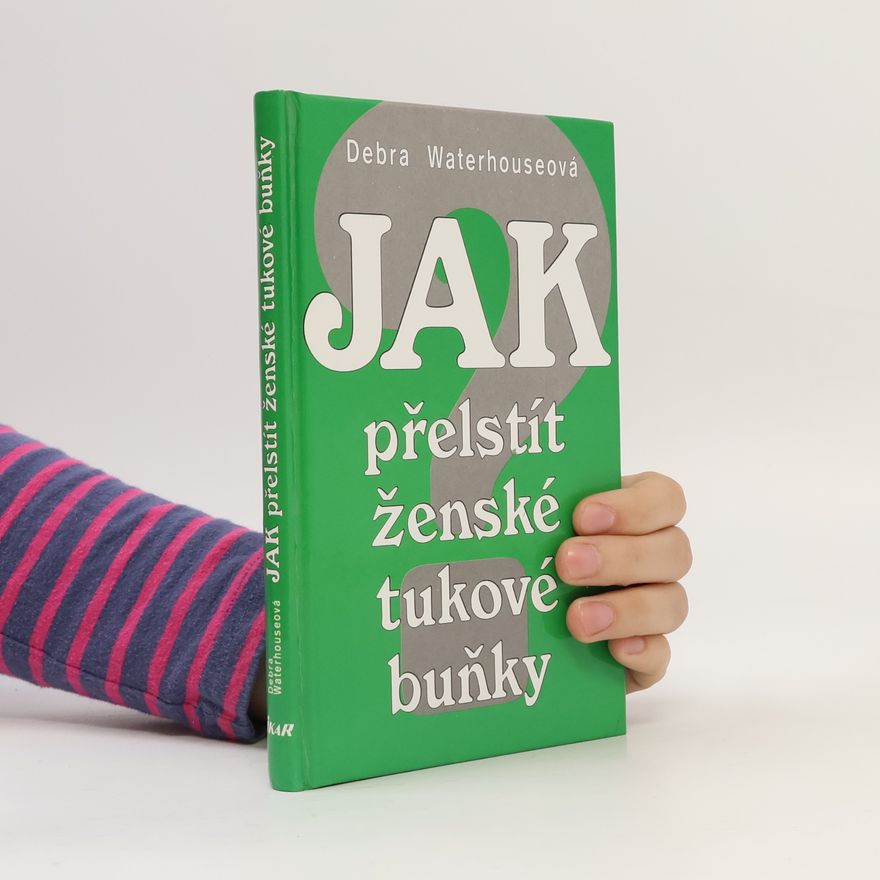Debra Waterhouse Jak přelstít ženské tukové buňky