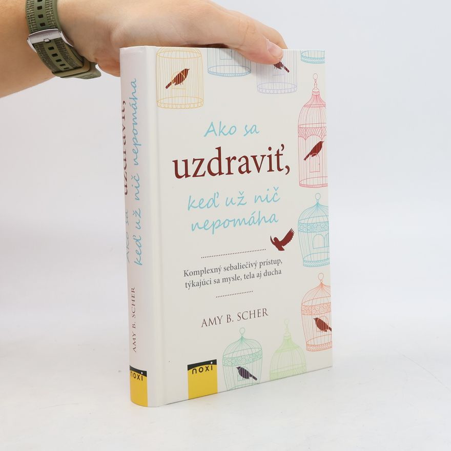 Amy B. Scher Ako sa uzdraviť, keď už nič nepomáha