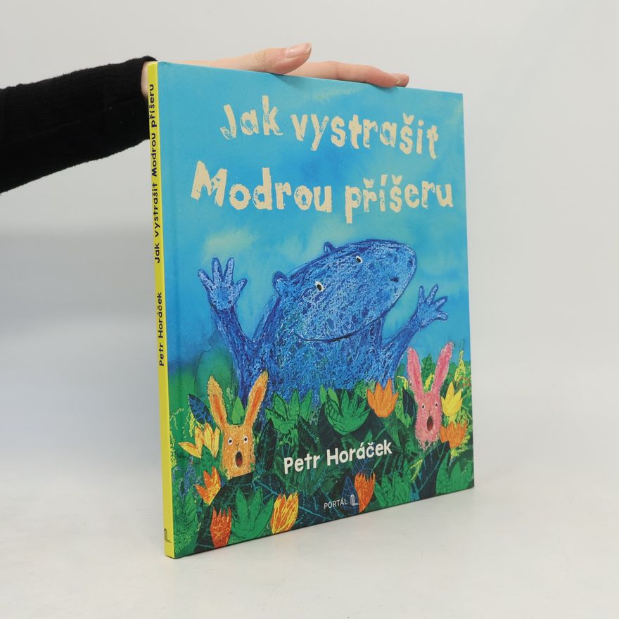 Petr Horác̆ek Jak vystrašit Modrou příšeru