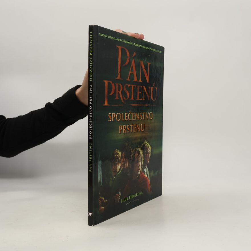 Jude Fisher Národy, bytosti a místa středozemě: Pán prstenů. Společenstvo prstenu