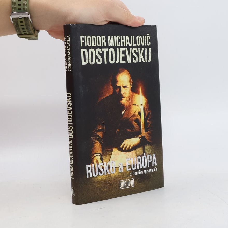 Fjodor Michailowitsch Dostojewski Rusko a Európa: Z denníka spisovateľa
