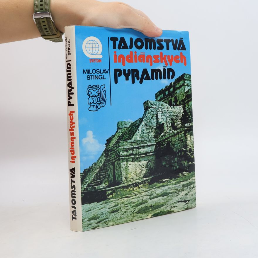 Miloslav Stingl Tajomstvá indiánskych pyramíd